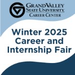 GVSU Winter 2025 Career and Internship Fair on February 20, 2025